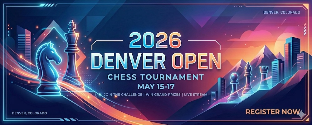 Denver Open 2026 at Denver Chess Club in Denver, CO (5/15 - 5/17)