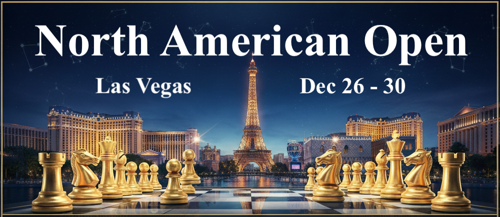North American Open at Continental Chess Association in Las Vegas, NV (12/26 - 12/30)