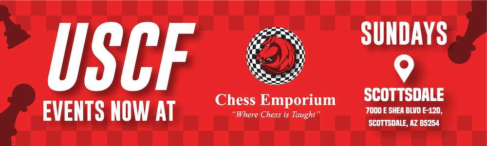 Chess Emporium Sunday Swiss - G25 at Chess Emporium in Scottsdale, AZ (5/11)