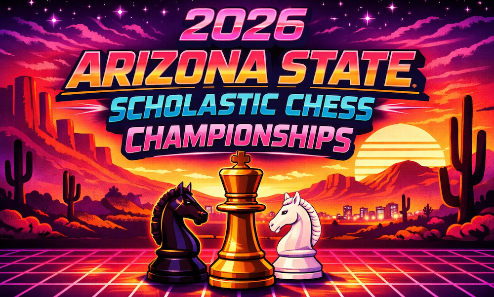 2026 Arizona State Scholastic Chess Championships at Southern Arizona Chess Association in Tucson, AZ (4/25 - 4/26)