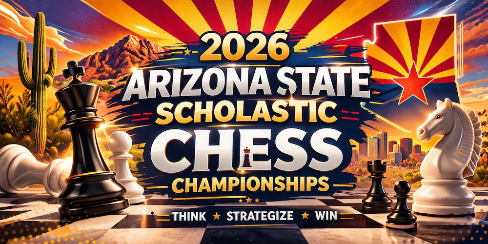 2026 Arizona State Scholastic Chess Championships at Southern Arizona Chess Association in Tucson, AZ (4/25 - 4/26)