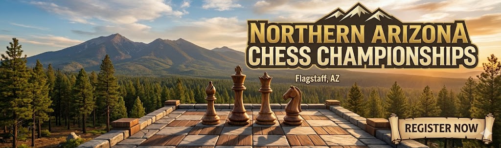 Northern Arizona Chess Championships at Northern Arizona Chess Center in Flagstaff, AZ (1/31)