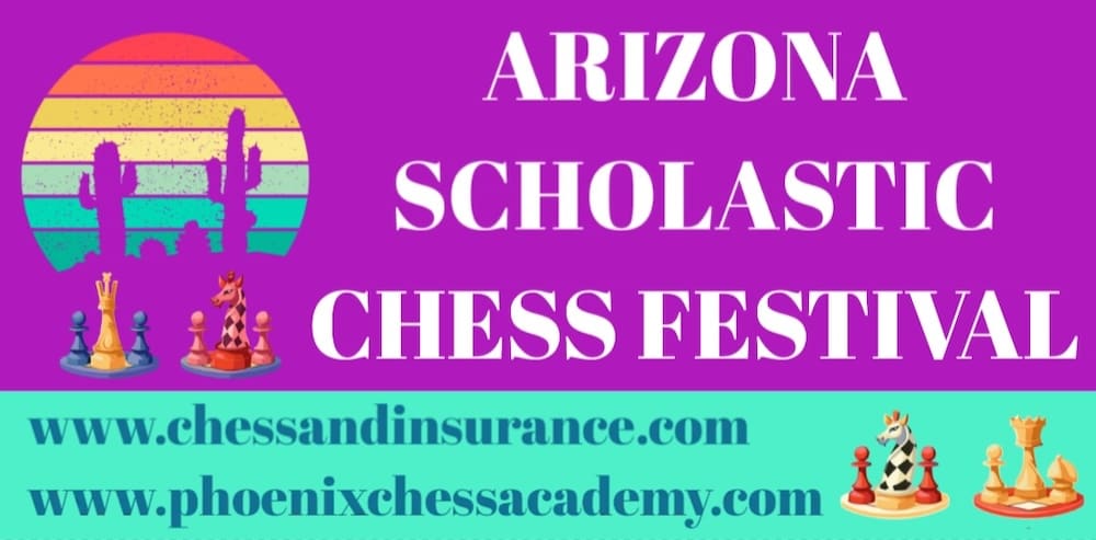 Arizona Scholastic Chess Festival at Phoenix Chess Academy and Coach Matt’s Online Chess Academy in Chandler, AZ (3/29)