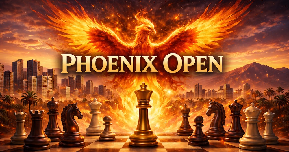 2026 Phoenix Open at Unity Chess Club in Mesa, AZ (9/5 - 9/7)