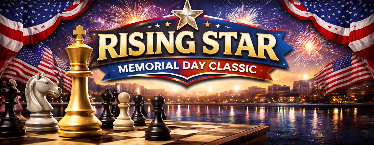 Rising Star Memorial Day Classic at Rising Star Chess in Mesa, AZ (5/23 - 5/25)