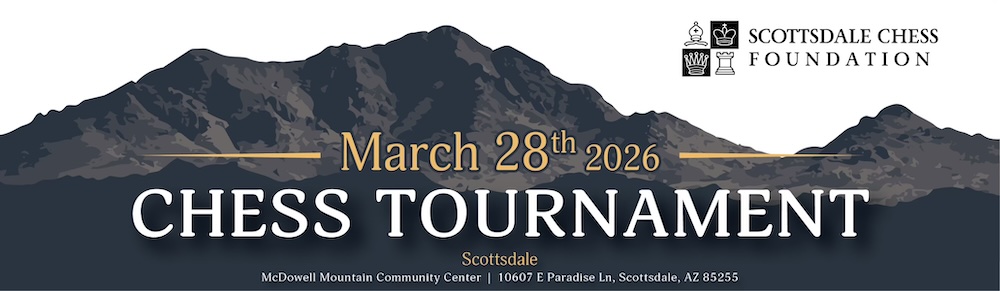Mcdowell Mountain Scholastic Chess Tournament at Scottsdale Chess Foundation in Scottsdale, AZ (3/28)