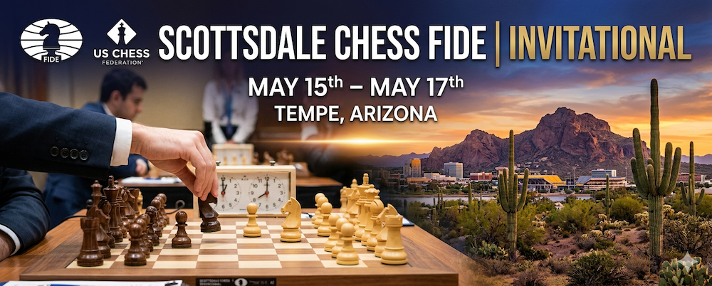 Scottsdale Chess FIDE Invitational at Paris Prestia in Scottsdale, AZ (5/15 - 5/17)